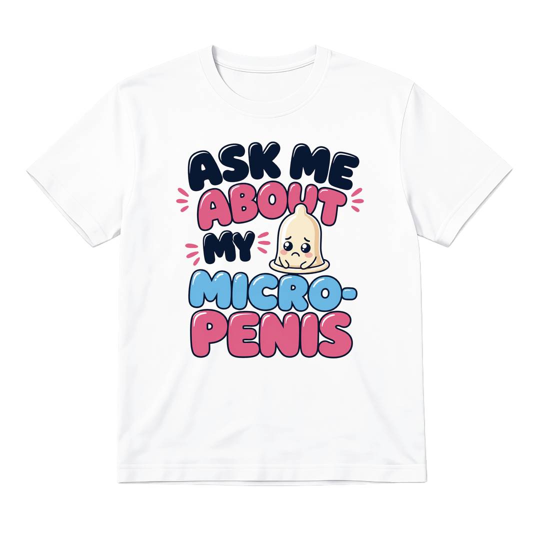 Adults Ask Me About My Micro-Penis T-Shirt | Unisex Classic White Stag Do Novelty Tee | 100% Cotton