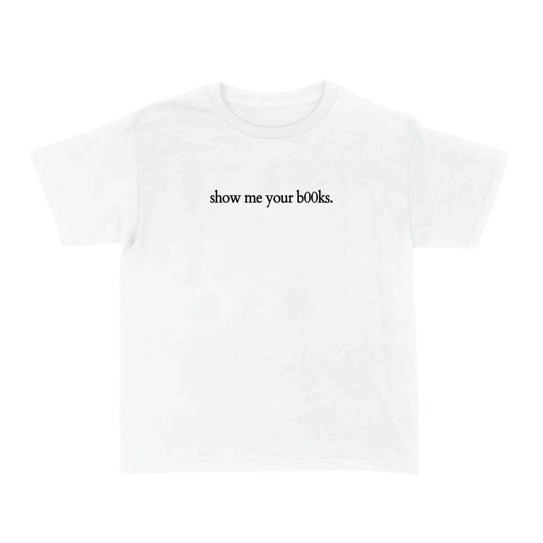 Show Me Your B00ks Baby Tee | Women's White Slogan Y2K Fitted T-Shirt | Soft Cotton BookTok Bookworm Top