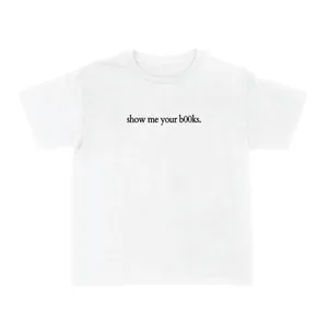 Show Me Your B00ks Baby Tee | Women's White Slogan Y2K Fitted T-Shirt | Soft Cotton BookTok Bookworm Top
