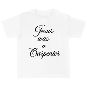 Womens Adult Jesus Was A Carpenter Slogan T-Shirt White