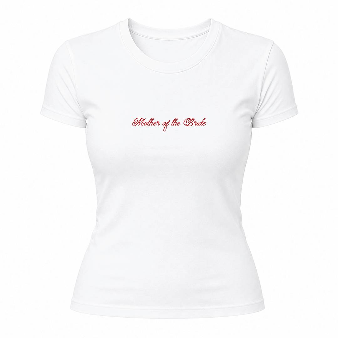 Ladies Mother of the Bride Baby Tee | Womens White Fitted T-Shirt with Red Slogan Print | 100% Cotton