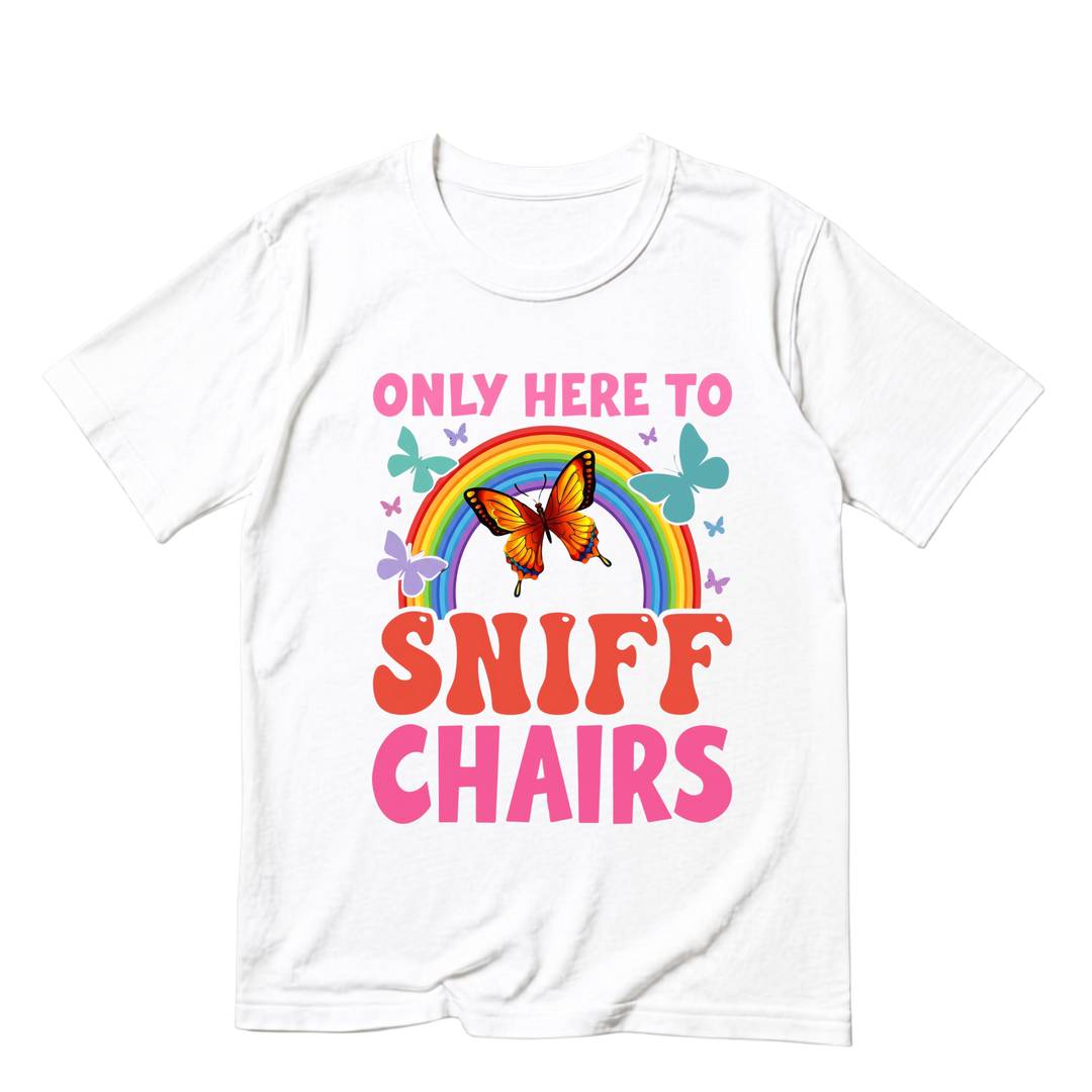 Adult Casual Funny Slogan T-Shirt | Only Here To Sniff Chairs Novelty