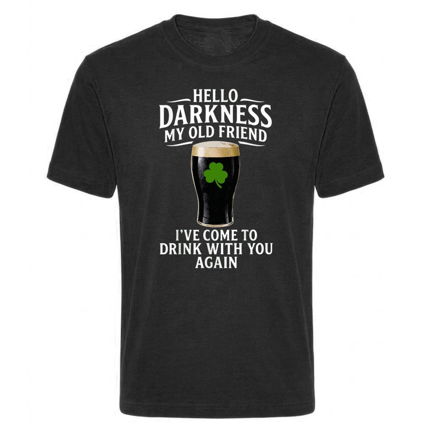 Adults Funny St Patricks Day T-Shirt | “Hello Darkness My Old Friend I've Come to Drink with You Again” | Black Tee with White Print