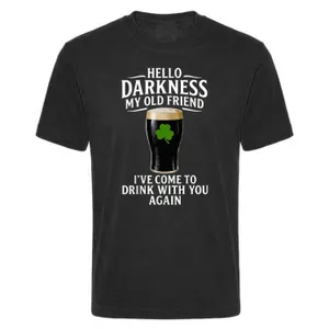 Adults Funny St Patricks Day T-Shirt | “Hello Darkness My Old Friend I've Come to Drink with You Again” | Black Tee with White Print