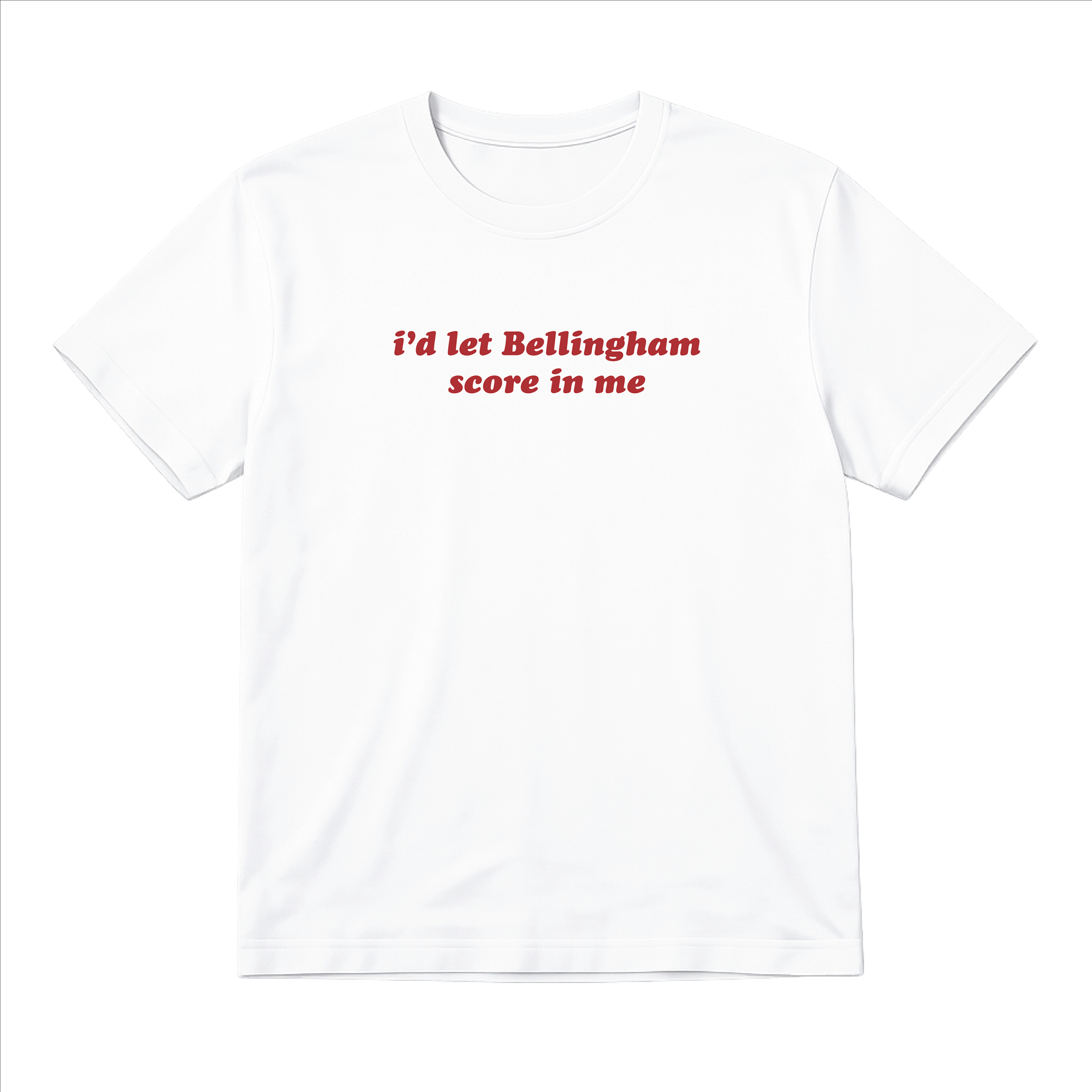 Ladies “I'd Let Bellingham Score in Me” Baby Tee | Women’s Funny Football Supporter Tee | White Slogan Top