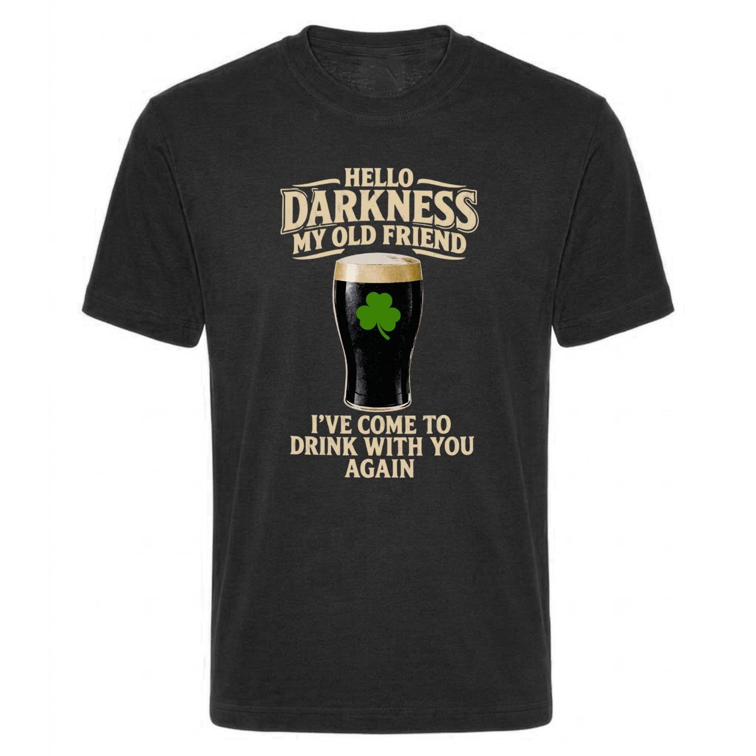 Adults Funny St Patricks Day T-Shirt | “Hello Darkness My Old Friend I've Come to Drink with You Again” | Black Tee with Beige Print