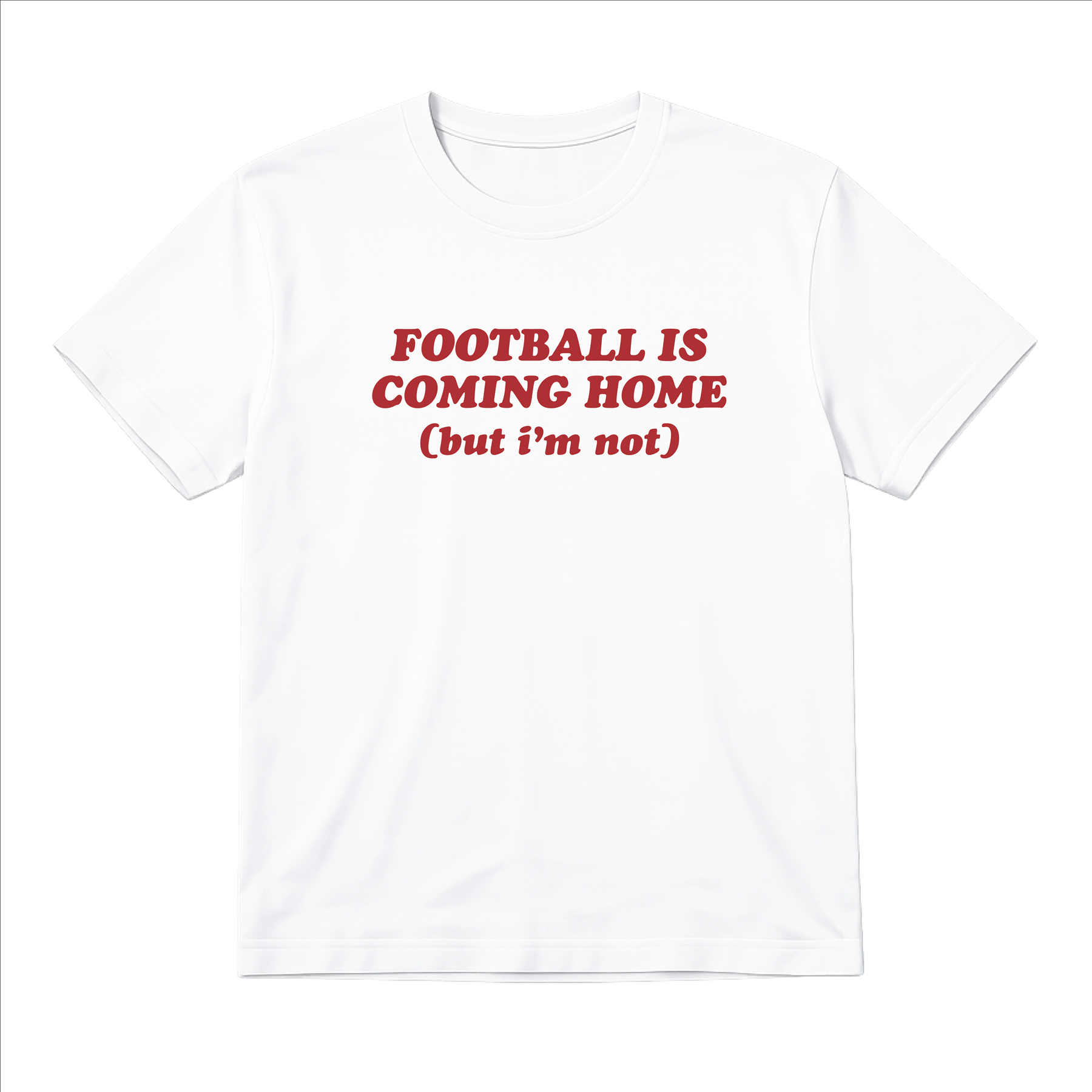 Ladies “Football Is Coming Home (But I'm Not)” Regular Tee | Women’s Funny Football Supporter Tee | White Slogan Top