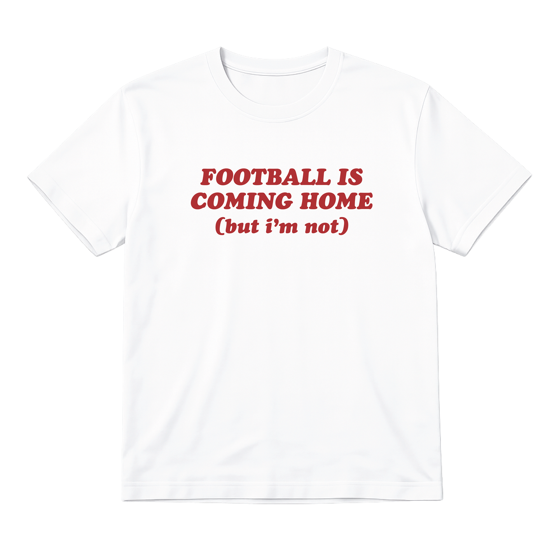 Ladies “Football Is Coming Home (But I'm Not)” Baby Tee | Women’s Funny Football Supporter Tee | White Slogan Top