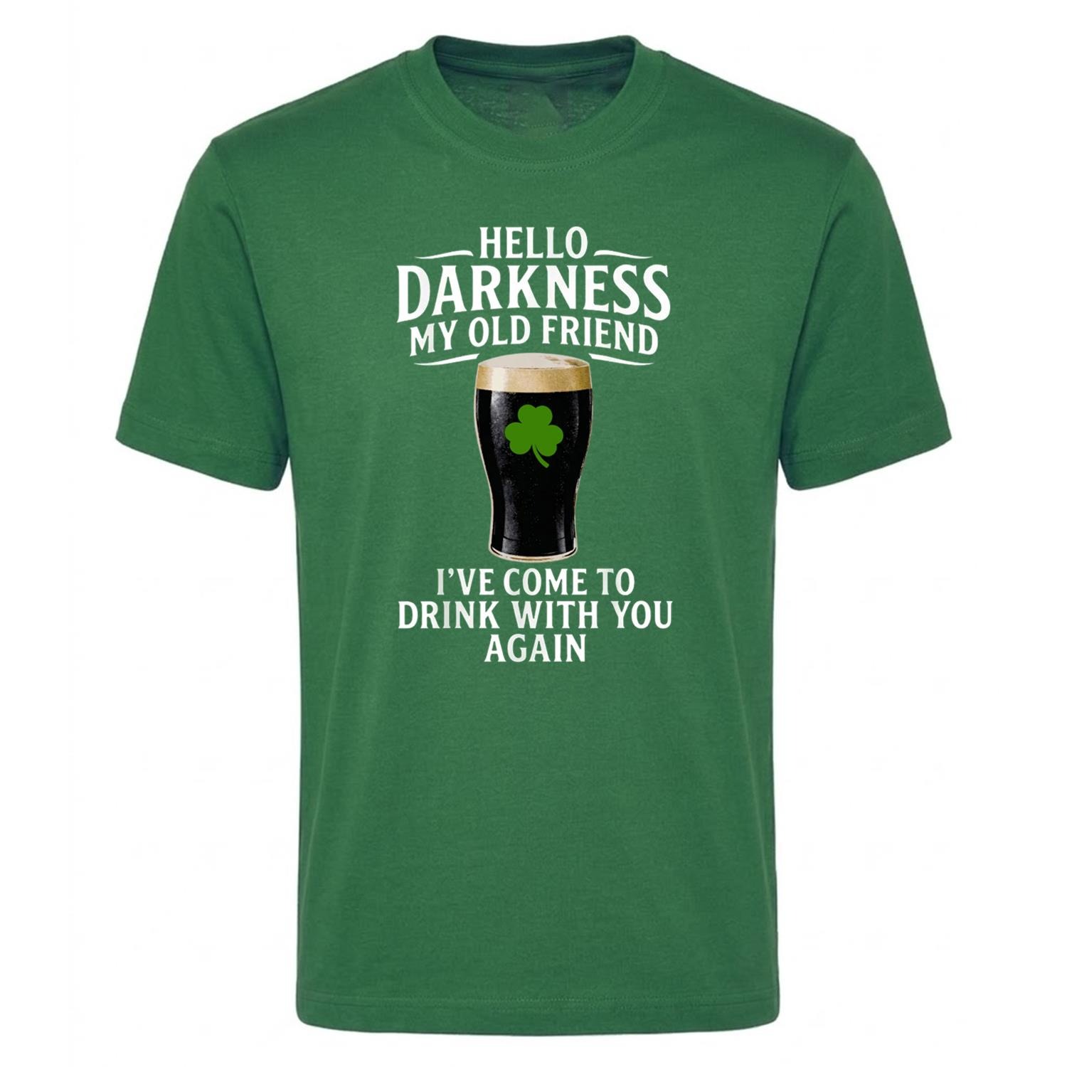 Adults Funny St Patricks Day T-Shirt | “Hello Darkness My Old Friend I've Come to Drink with You Again” | Green Tee with White Print