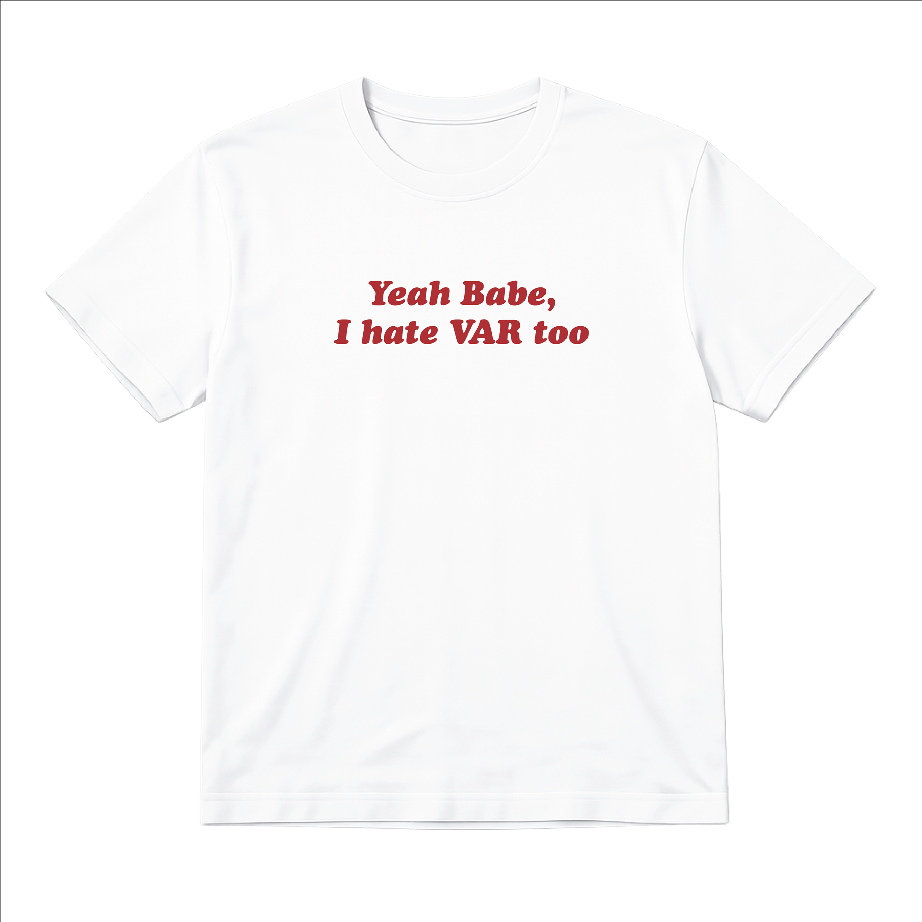 Ladies “Yeah Babe, I Hate VAR Too” Baby Tee | Women’s Funny Football Supporter Tee | White Slogan Top