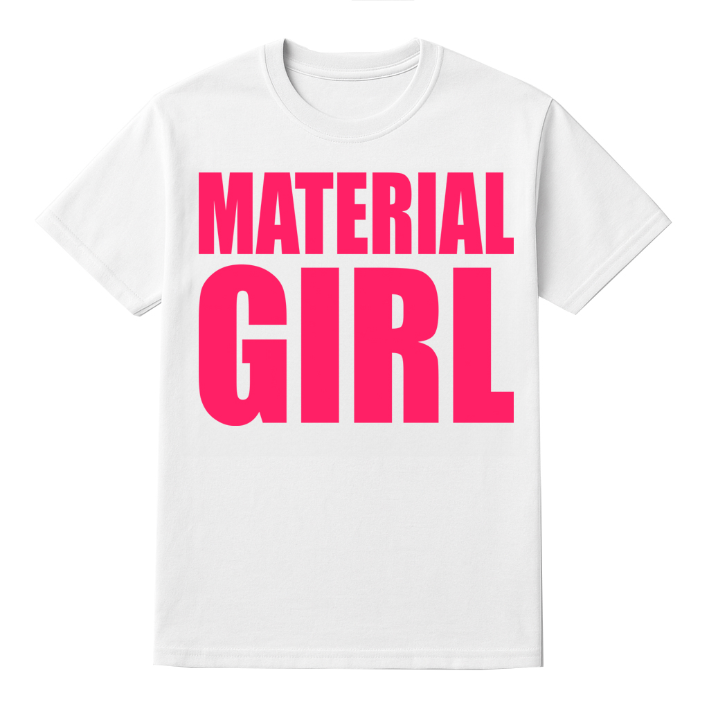Ladies Material Girl T-Shirt – White with Bright Pink Lettering