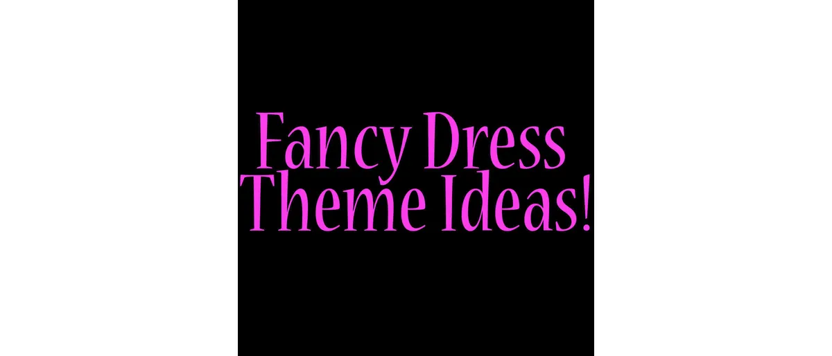 Theme Ideas for your Fancy Dress Party!