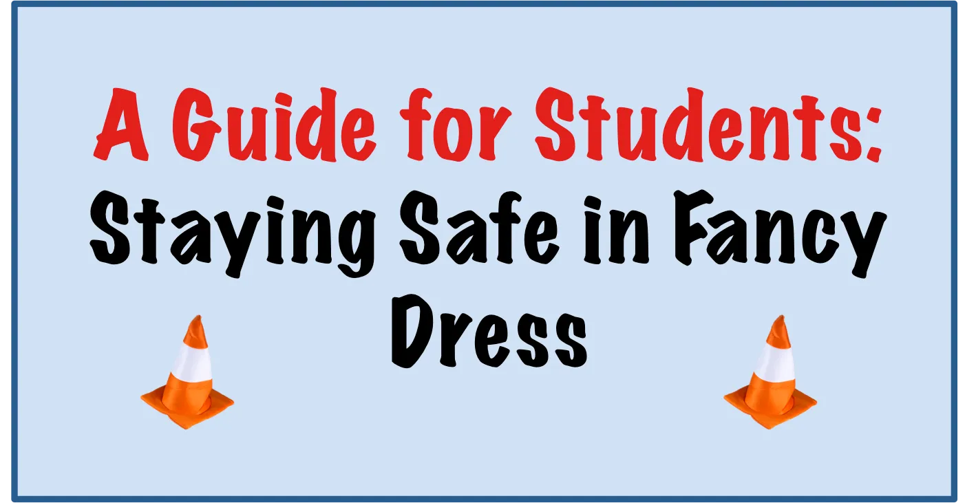 A Guide For Students: How to Stay Safe in Fancy Dress